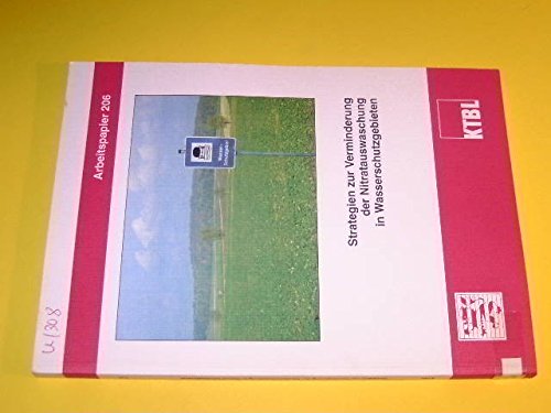 Strategien zur Verminderung der Nitratauswaschung in Wasserschutzgebieten: KTBL /HMUB-Fachgespräch am 15./16. März 1994 in Duderstadt /Westerode (KTBL-Arbeitspapiere) Business & Technology