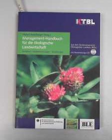 Management-Handbuch für die ökologische Landwirtschaft: Verfahren, Kostenrechnungen, Baulösungen (KTBL-Schriften) Business, Finance & Career