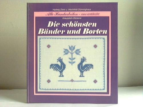 Die schönsten Bänder und Borten: Kreuzstichstickerei (Alte Handarbeiten neu entdeckt) Hobbies & Crafts
