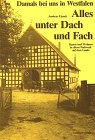 Alles unter Dach und Fach: Bauen und Wohnen in altem Fachwerk auf dem Lande (Damals bei uns in Westfalen) Architecture