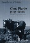 Ohne Pferde ging nichts: Haltung, Nutzung und Brauchtum des ländlichen Arbeitspferdes um 1900 (Damals bei uns in Westfalen) General education