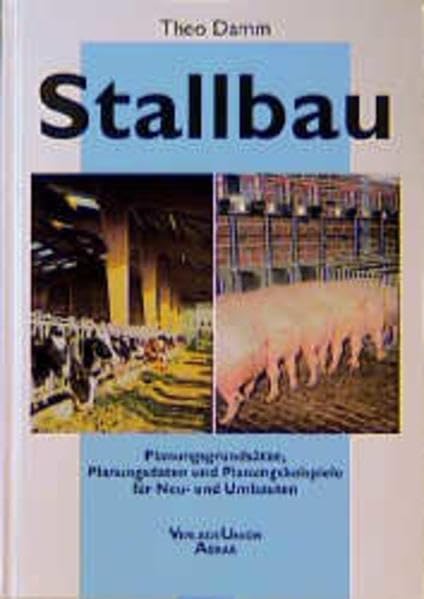 Stallbau: Planungsgrundsätze, Planungsdaten und Planungsbeispiele für Neu- und Umbauten Natural Sciences
