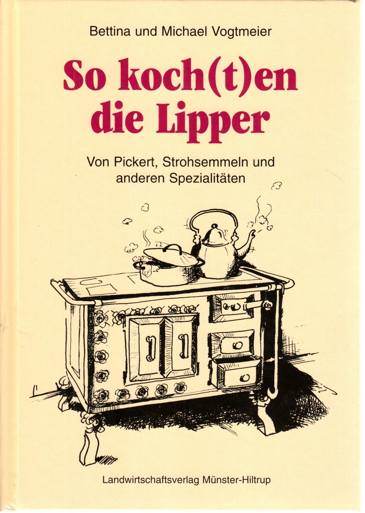 So koch(t)en die Lipper - Von Pickert, Strohsemmeln und anderen Spezialitäten Cooking & Enjoying