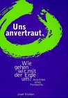 Uns anvertraut: Wie gehen wir mit der Erde um? Ansichten eines Forstwirts Leisure, Home & Garden