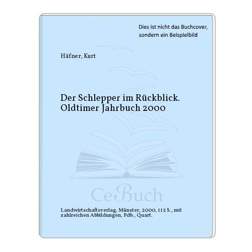 Der Schlepper im Rückblick, Oldtimer-Jahrbuch 2000 (Der Schlepper im Rückblick. Oldtimer Jahrbuch. Schlepper und Landmaschinen in Deutschland) Leisure, Home & Garden