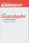 Die Zusatzabgabe im Milchsektor: Ein Ratgeber für die Praxis Law