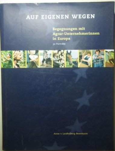 Auf eigenen Wegen: Begegnungen mit Agrar-Unternehmerinnen in Europa - 30 Porträts Memories