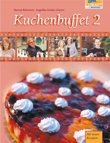 Kuchenbuffet: Das Buch zur WDR-Fernsehserie mit 52 Backrezepten Leisure, Home & Garden
