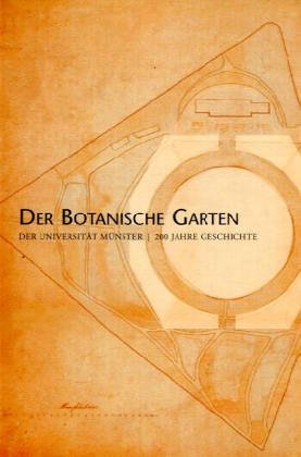 Der Botanische Garten der Universität Münster: 200 Jahre Geschichte Garden & Plants
