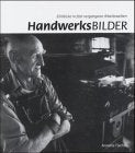 Handwerksbilder: Einblicke in fast vergangene Arbeitswelten Law