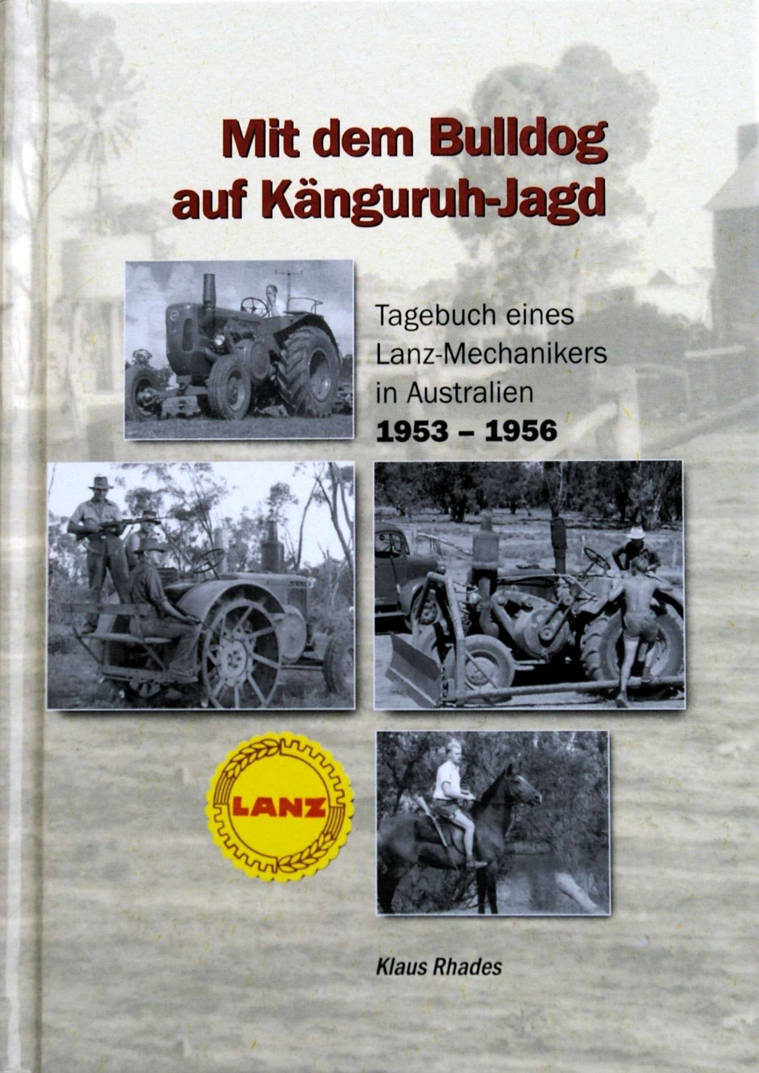 Mit dem Bulldog auf Känguruh-Jagd: Tagebuch eines Lanz-Mechanikers in Australien 1953-1956 Memories