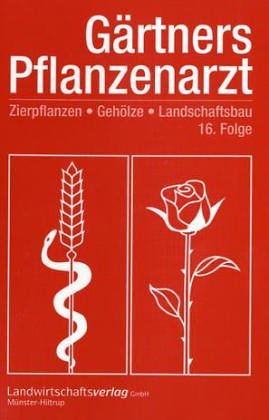 Gärtners Pflanzenarzt: Zierpflanzen, Gehölze, Landschaftsbau Garden & Plants