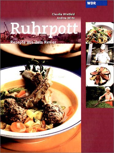 Ruhrpott. Rezepte aus dem Revier: Rezepte aus dem Revier. Zur Sendung des WDR Leisure, Home & Garden