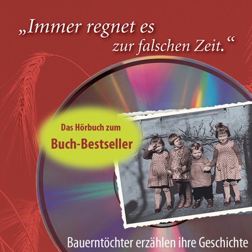 Immer regnet es zur falschen Zeit. Bauerntöchter erzählen ihre Geschichte. Hörbuch Natural Sciences