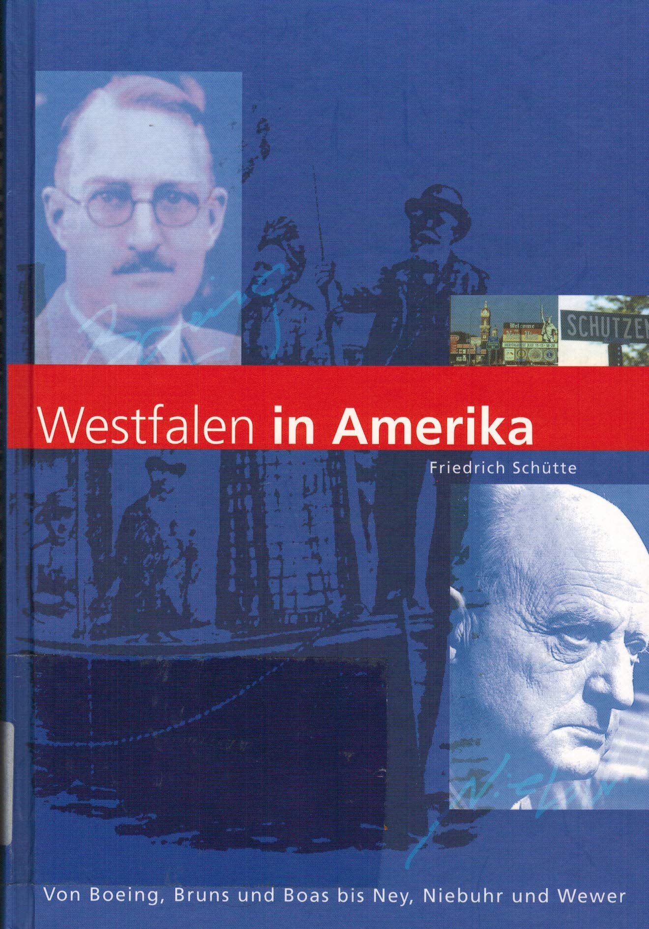 Westfalen in Amerika: Von Boeing, Bruns und Boas bis Ney, Niebuhr und Wewer Memories