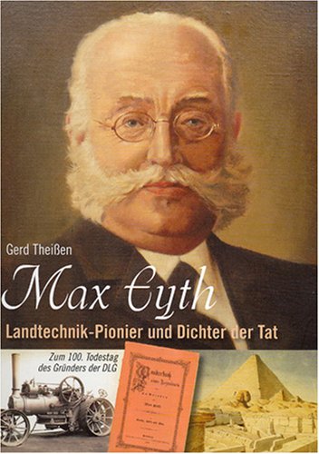 Max Eyth - Landtechnik-Pionier und Dichter der Tat: Landtechnik-Pionier und Dichter der Tat. Zum 100. Todestag des Gründers der DLG Natural Sciences