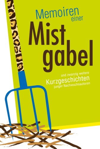 Product Image: Memoiren einer Mistgabel: Kurzgeschichten junger Nachwuchsautoren.