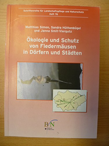 Ökologie und Schutz von Fledermäusen in Dörfern und Städten: Ergebnisse der wissenschaftlichen Begleitung des Erprobungs- und Entwicklungsvorhabens ... für Landschaftspflege und Naturschutz) Business, Finance & Career