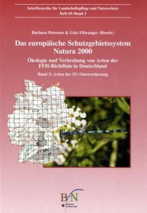 Das europäische Schutzgebietssystem NATURA 2000. Ökologie und Verbreitung... / Arten der EU Osterweiterung: Ökologie und Verbreitung von Arten der ... von Arten der FFH-Richtlinie in Deutschland) Reference Books