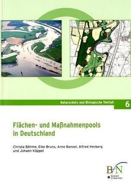 Flächen- und Massnahmenpools in Deutschland: Ergebnisse aus dem F+E Vorhaben 502 82 120 "Naturschutzfachliches Flächenmanagement als Beitrag für eine ... (Naturschutz und Biologische Vielfalt) Business, Finance & Career