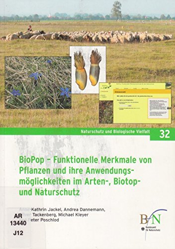 BIOPop – Funktionelle Merkmale von Pflanzen und ihre Anwendungsmöglichkeiten im Arten-, Biotop- und Naturschutz: Datenbank und Expertensystem (Naturschutz und Biologische Vielfalt) Reference Books