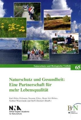 Naturschutz und Gesundheit: Eine Partnerschaft für mehr Lebensqualität: Veröffentlichung zu den Tagungen vom 3.-6. September 2007 am Bundesamt für ... (NNA) (Naturschutz und Biologische Vielfalt) Reference Books