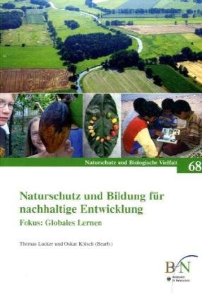 Naturschutz und Bildung für nachhaltige Entwicklung - Fokus: Globales Lernen: Ergebnisse des F+E-Vorhabens „Bildung für nachhaltige Entwicklung (BNE) ... . (Naturschutz und Biologische Vielfalt) Reference Books