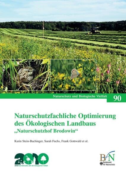 Naturschutzfachliche Optimierung des Ökologischen Landbaus: „Naturschutzhof Brodowin“: Ergebnisse des E+E-Projektes "Naturschutzhof Brodowin". (Naturschutz und Biologische Vielfalt) Reference Books