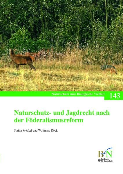 Naturschutz- und Jagdrecht nach der Förderalismusreform: Herausgegeben v. Bundesamt für Naturschutz (Naturschutz und Biologische Vielfalt) Law