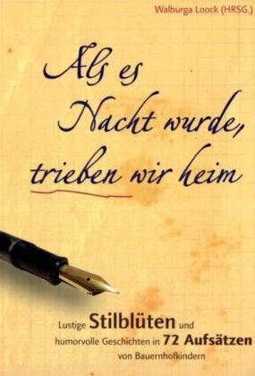 Als es Nacht wurde, trieben wir heim: Lustige Stilblüten und humorvolle Gechichten in 68 Aufsätze von Bauernhofkindern. Manga