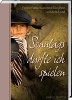 Sonntags durfte ich spielen: Erinnerungen an eine Kindheit auf dem Lande. Personalities
