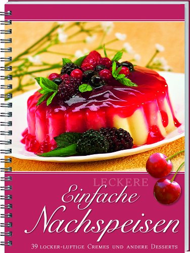 Leckere einfache Nachspeisen: 31 locker-luftige Cremes und andere Desserts. Leisure, Home & Garden