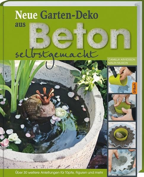 Neue Garten-Deko aus Beton selbstgemacht: Über 30 weitere Anleitungen für Töpfe, Figuren und mehr Hobbies & Crafts