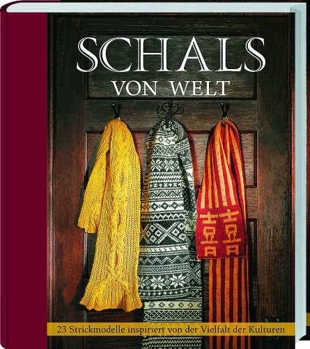 Schals von Welt: 23 Strickmodelle inspiriert von der Vielfalt der Kulturen. Hobbies & Crafts