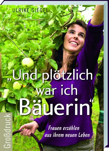 Und plötzlich war ich Bäuerin: Großdruck Personalities
