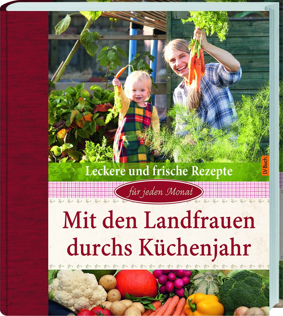 Mit den Landfrauen durchs Küchenjahr Leisure, Home & Garden