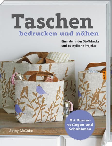 Taschen bedrucken und nähen: Einmaleins des Stoffdrucks und 35 stylische Projekte. Film, Art & Culture