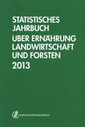 Statistisches Jahrbuch über Ernährung, Landwirtschaft und Forsten 2013 Mathematics