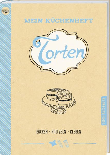 Mein Küchenheft - Torten: Backen, Kritzeln, Kleben. Leisure, Home & Garden