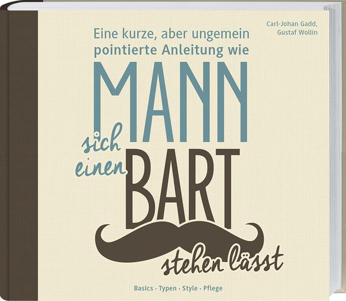 Eine kurze, aber ungemein pointierte Anleitung wie Mann sich einen Bart stehen lässt: Basics Typen Style Pflege. Film, Art & Culture