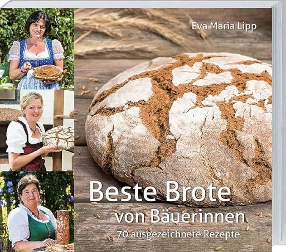 Beste Brote: von Bäuerinnen. 70 ausgezeichnete Rezepte. Vom klassischen Bauernbrot bis zu neuen innovativen Brotkreationen. Mit Tipps & Tricks der Landfrauen. Leisure, Home & Garden