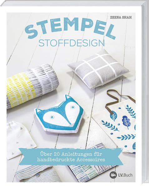 Stempel-Stoffdesign: Über 20 Anleitungen für handbedruckte Accessoires. Film, Art & Culture