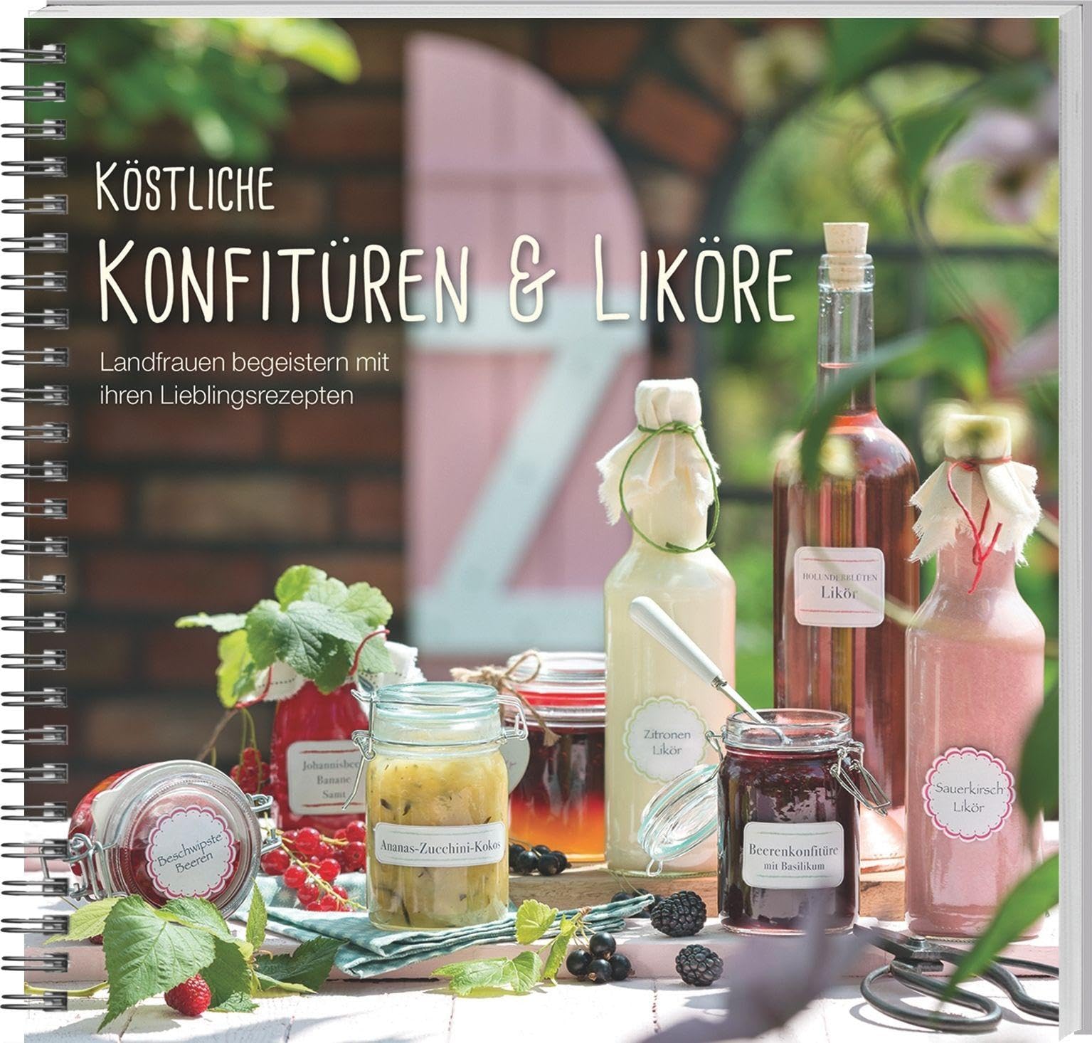 Köstliche Konfitüren & Liköre: Landfrauen begeistern mit ihren Lieblingsrezepten. Leisure, Home & Garden