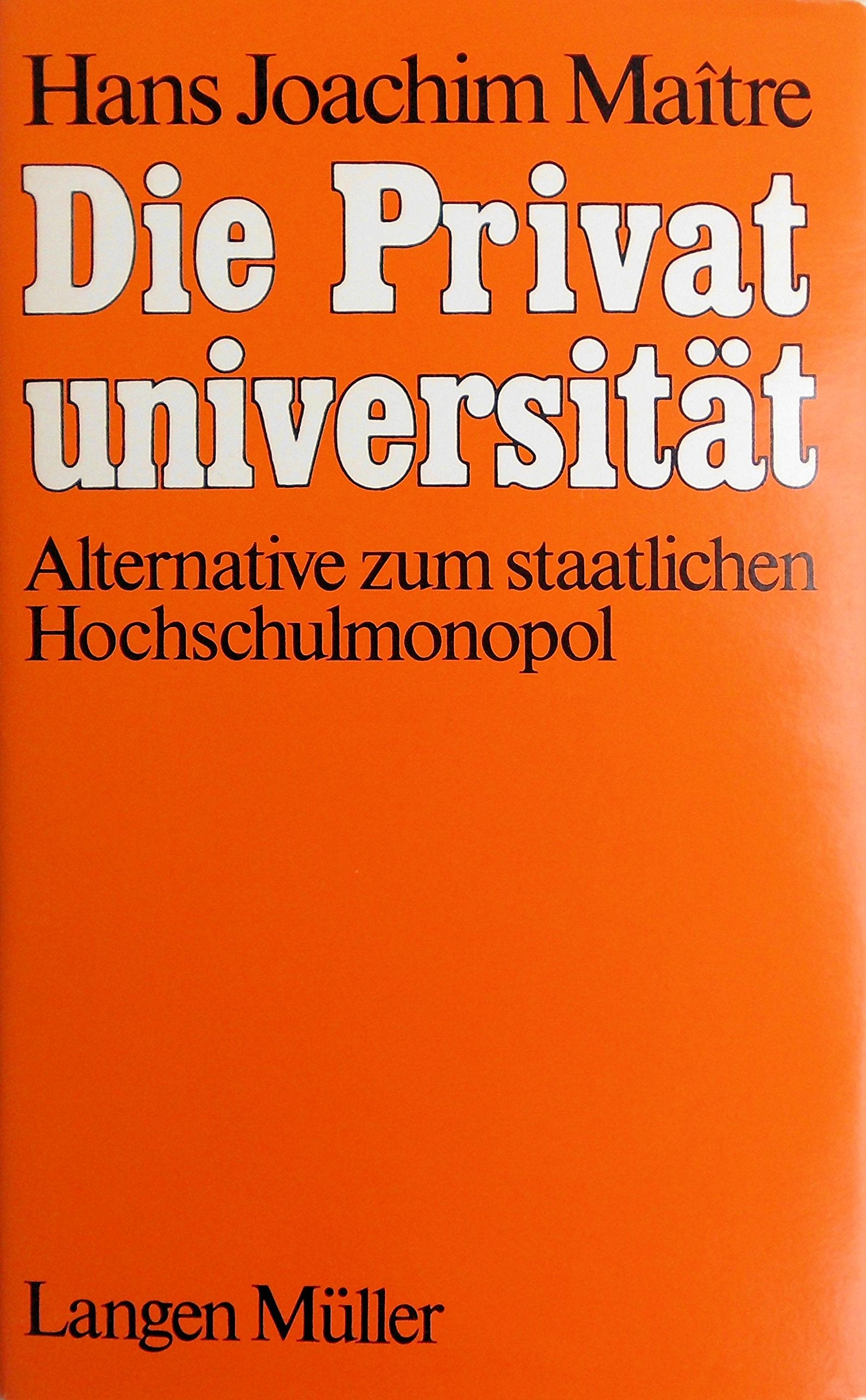 Die Privatuniversität: Alternative zum staatlichen Hochschulmonopol Books