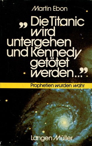Die Titanic wird untergehen und Kennedy getötet werden. Prophetien wurden wahr Psychology