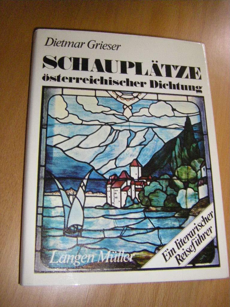 Schauplätze österreichischer Dichtung. Ein literarischer Reiseführer Books