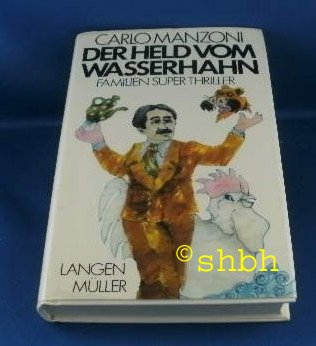 Der Held vom Wasserhahn. Familien Super- Thriller Books