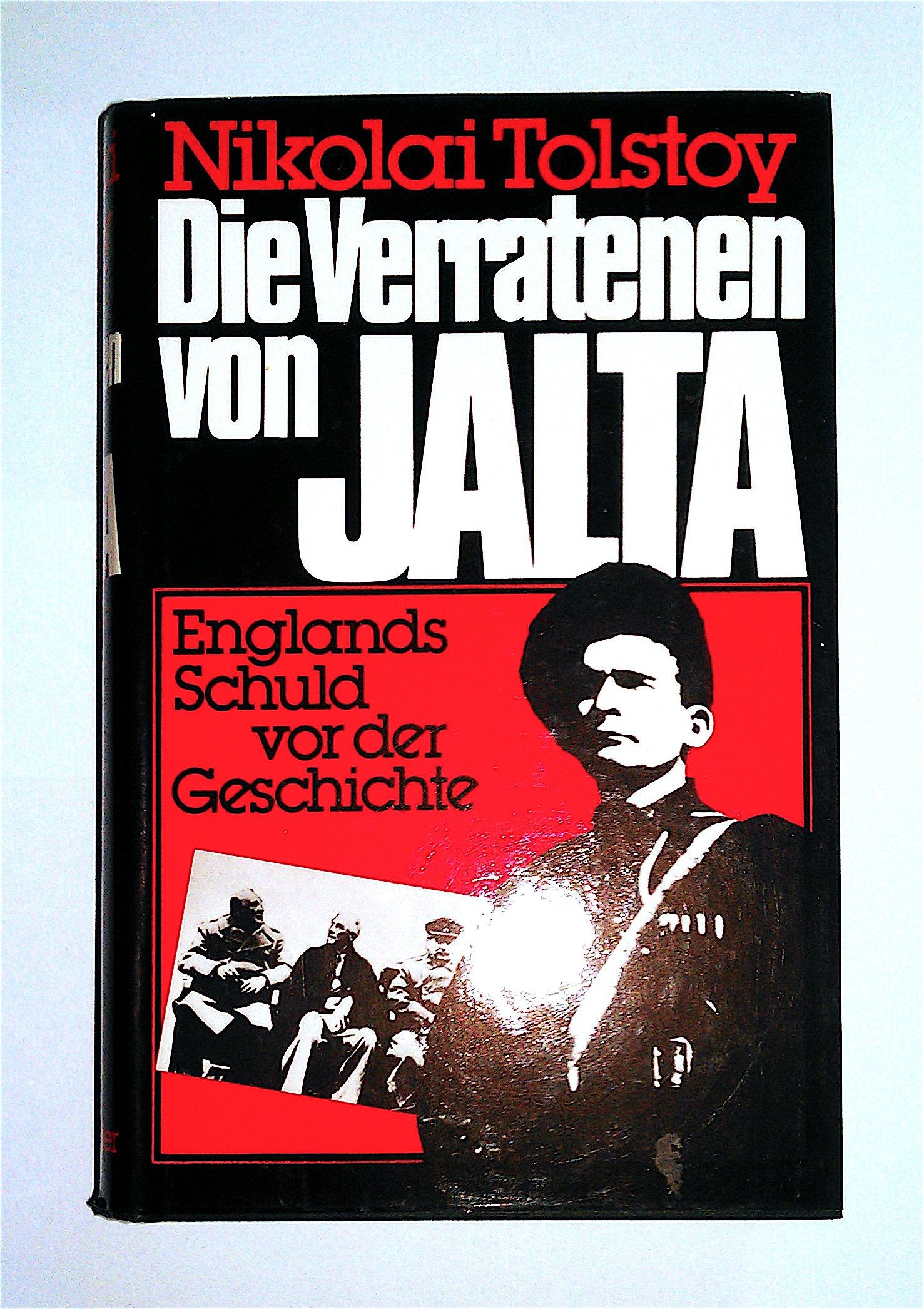 Die Verratenen von Jalta. Englands Schuld vor der Geschichte (Sonderreihe) Politics & History