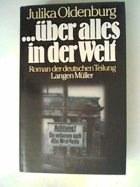 ...über alles in der Welt: Roman der deutschen Teilung Politics & History