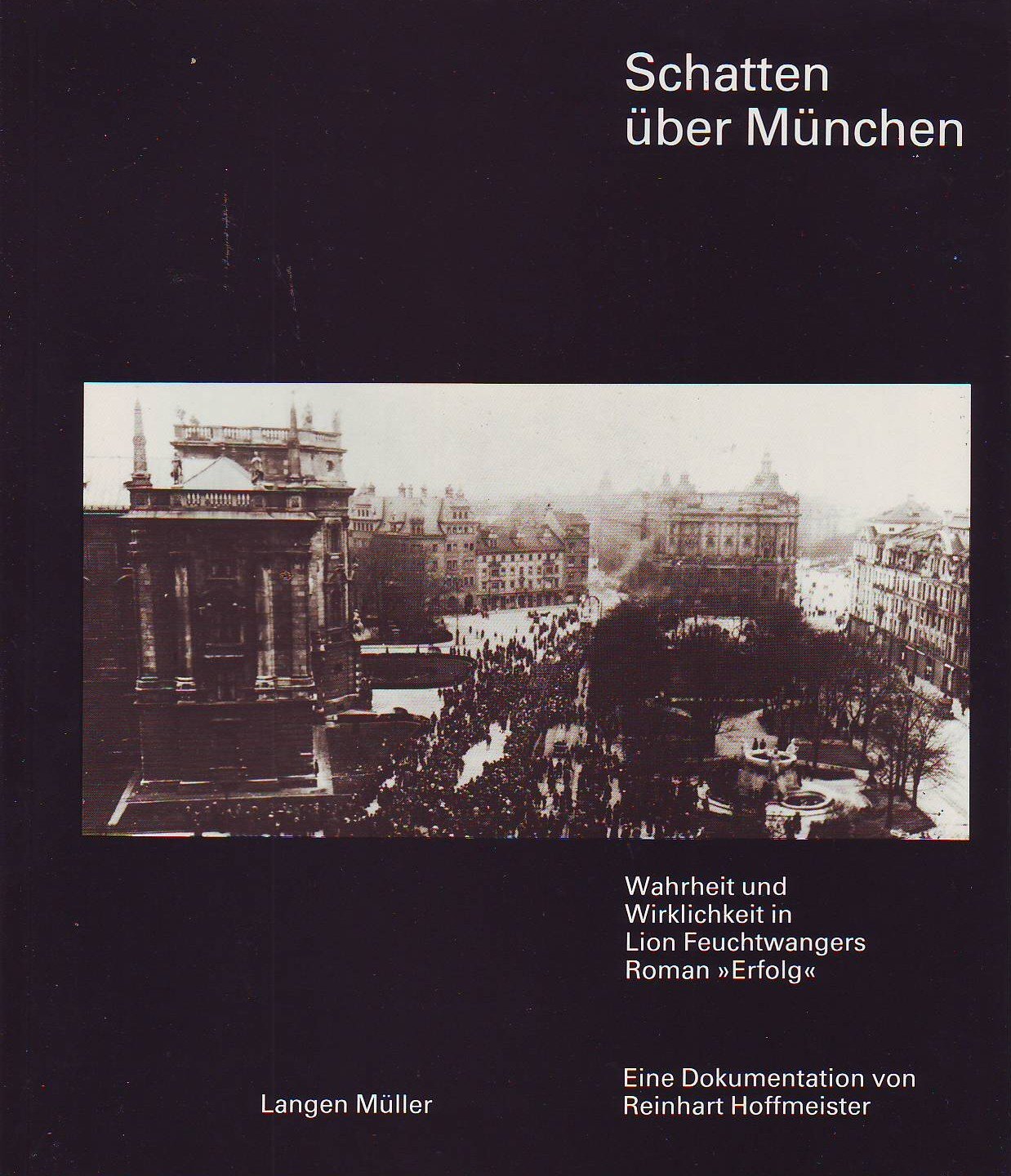 Schatten über München: Wahrheit und Wirklichkeit in Lion Feuchtwangers Roman "Erfolg" - Eine Dokumentation Books